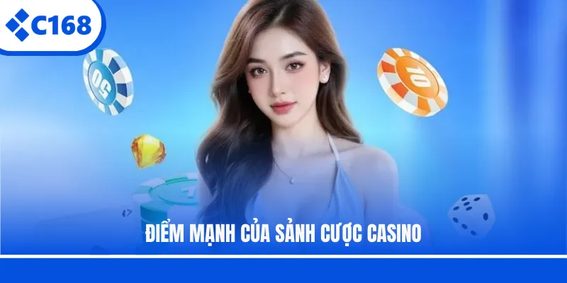 Điểm mạnh của sảnh cược casino
