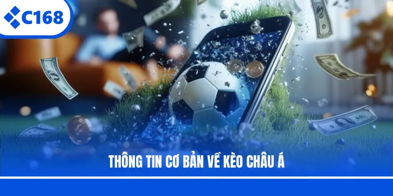 Thông tin cơ bản về kèo châu Á