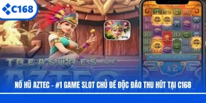 Nổ Hũ Aztec | Game Slot Chủ Đề Độc Đáo Thu Hút Tại C168