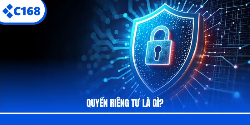 Quyền riêng tư là gì?