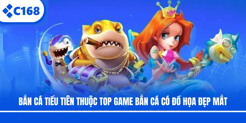 Bắn Cá Tiểu Tiên thuộc top game bắn cá có đồ họa đẹp mắt